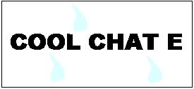 COOL CHAT E