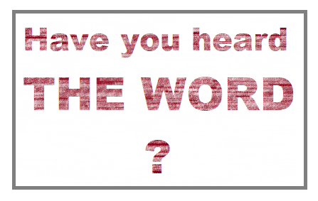 Have You Heard the Word?