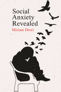 Social Anxiety Revealed by Miriam Drori